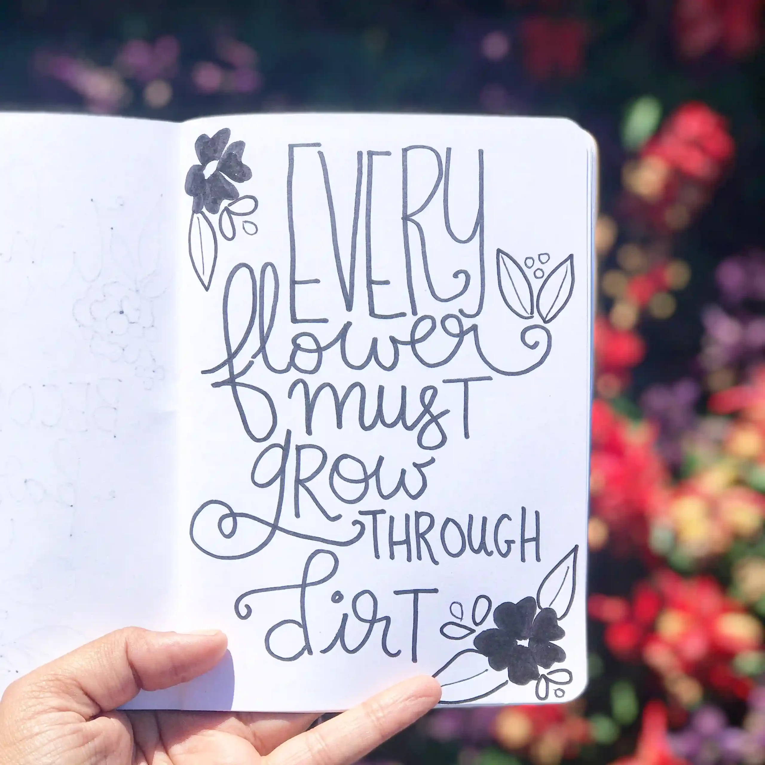 every flower must grow through dirt